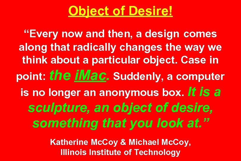 Object of Desire! “Every now and then, a design comes along that radically changes