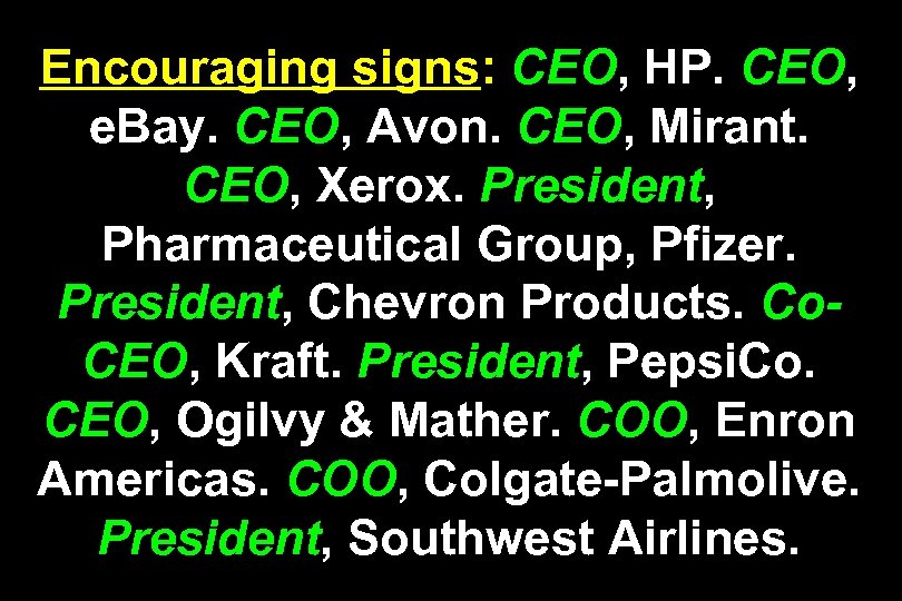 Encouraging signs: CEO, HP. CEO, e. Bay. CEO, Avon. CEO, Mirant. CEO, Xerox. President,