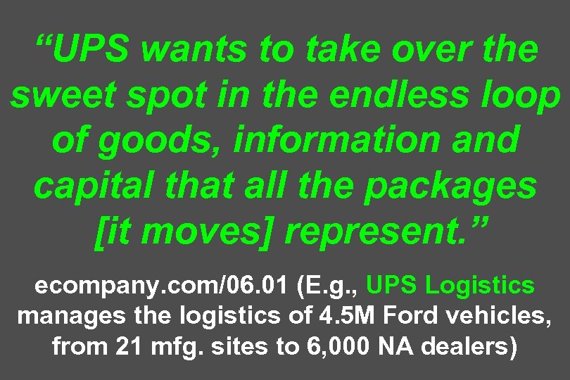 “UPS wants to take over the sweet spot in the endless loop of goods,