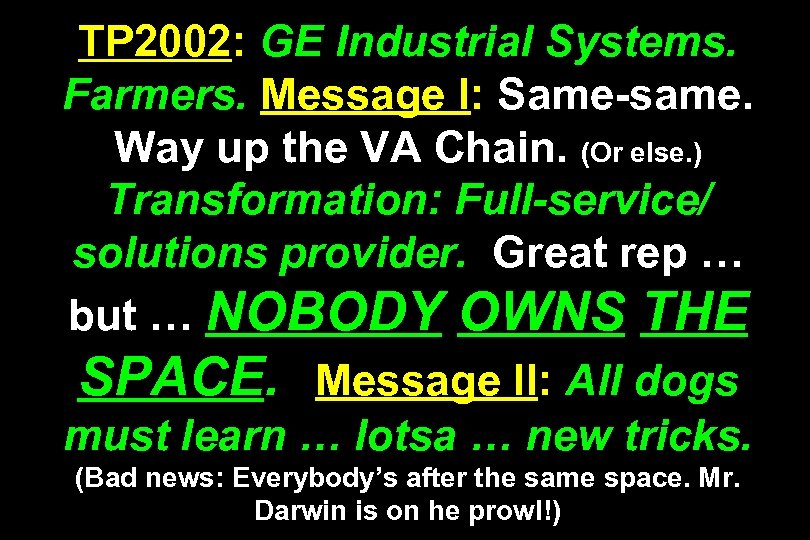 TP 2002: GE Industrial Systems. Farmers. Message I: Same-same. Way up the VA Chain.