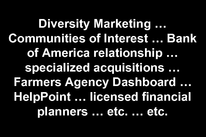 Diversity Marketing … Communities of Interest … Bank of America relationship … specialized acquisitions