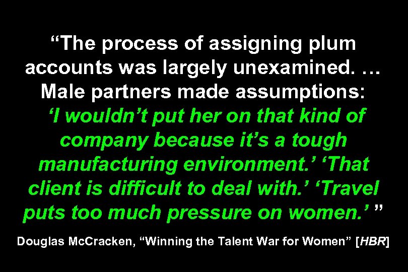 “The process of assigning plum accounts was largely unexamined. … Male partners made assumptions: