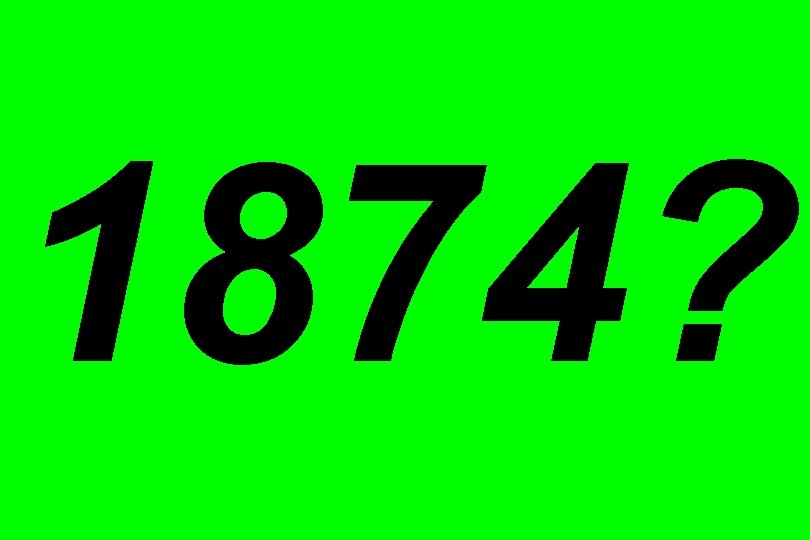 1874? 