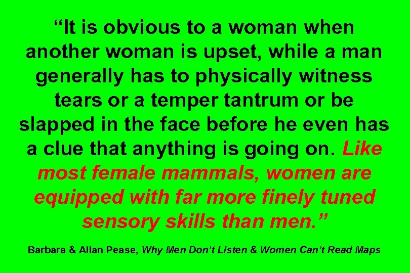 “It is obvious to a woman when another woman is upset, while a man