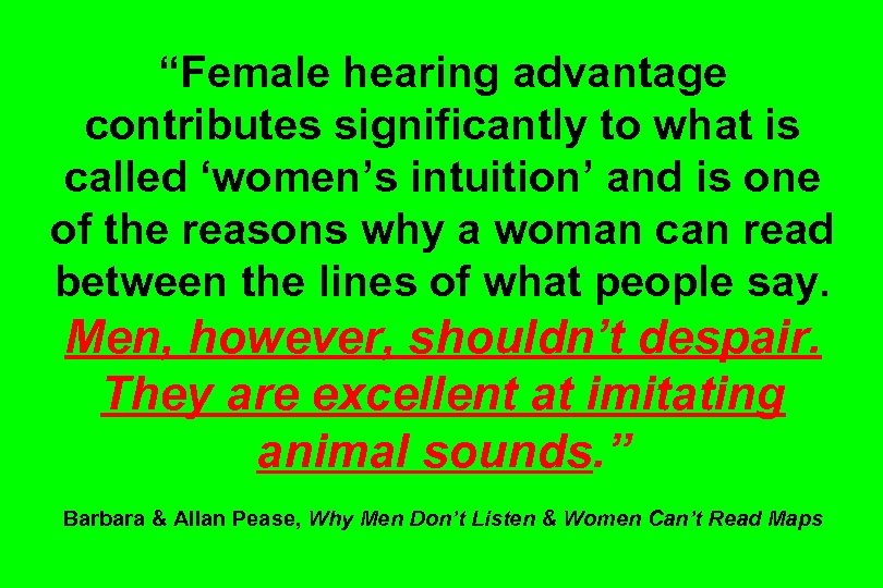 “Female hearing advantage contributes significantly to what is called ‘women’s intuition’ and is one