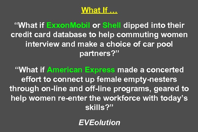 What If … “What if Exxon. Mobil or Shell dipped into their credit card