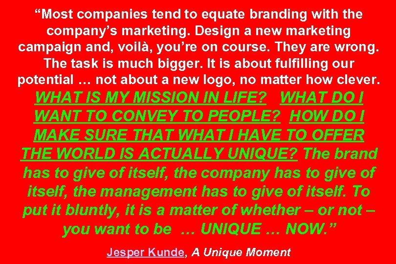 “Most companies tend to equate branding with the company’s marketing. Design a new marketing