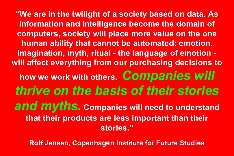 “We are in the twilight of a society based on data. As information and