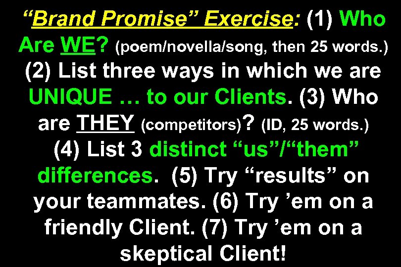 “Brand Promise” Exercise: (1) Who Are WE? (poem/novella/song, then 25 words. ) (2) List