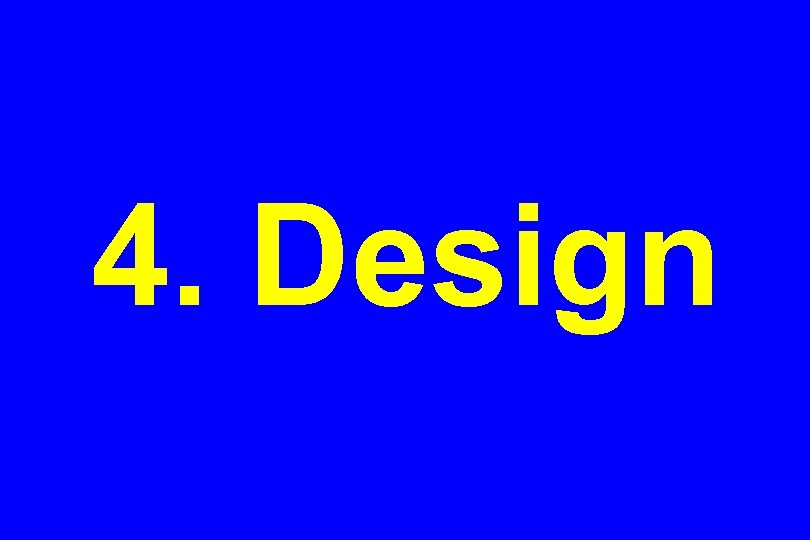 4. Design 