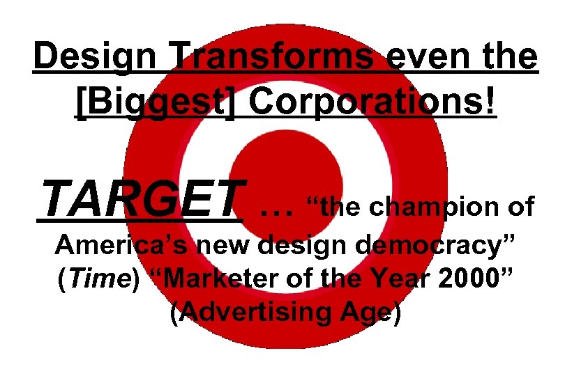 Design Transforms even the [Biggest] Corporations! TARGET … “the champion of America’s new design