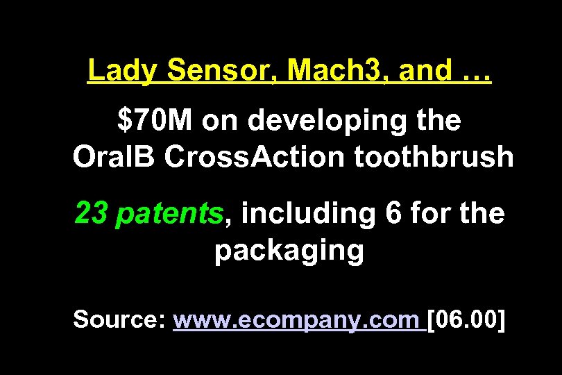 Lady Sensor, Mach 3, and … $70 M on developing the Oral. B Cross.