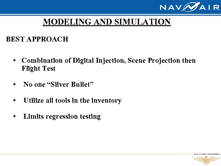 MODELING AND SIMULATION BEST APPROACH • Combination of Digital Injection, Scene Projection then Flight