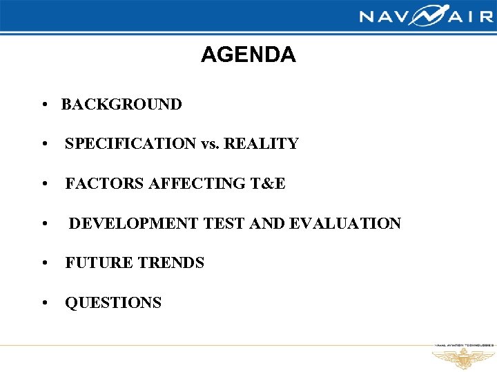 AGENDA • BACKGROUND • SPECIFICATION vs. REALITY • FACTORS AFFECTING T&E • DEVELOPMENT TEST