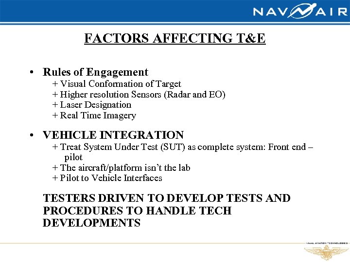 FACTORS AFFECTING T&E • Rules of Engagement + Visual Conformation of Target + Higher