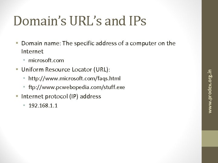 Domain’s URL’s and IPs • Domain name: The specific address of a computer on