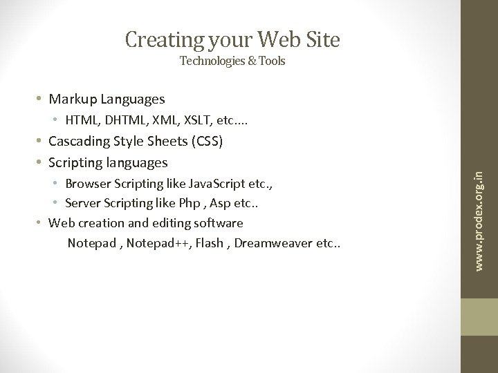 Creating your Web Site Technologies & Tools • Markup Languages • Cascading Style Sheets