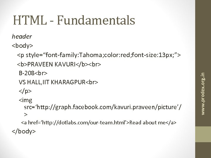 header <body> <p style=“font-family: Tahoma; color: red; font-size: 13 px; ”> <b>PRAVEEN KAVURI</b> B-208