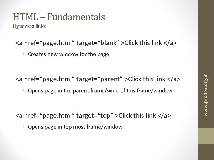 HTML – Fundamentals Hypertext links <a href=“page. html” target=“blank” >Click this link </a> <a