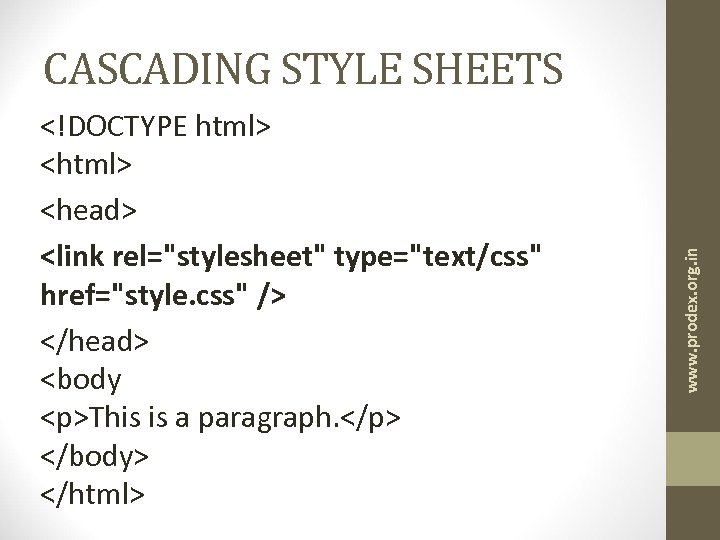<!DOCTYPE html> <head> <link rel="stylesheet" type="text/css" href="style. css" /> </head> <body <p>This is a