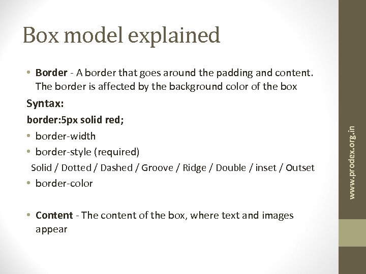 Box model explained • Border - A border that goes around the padding and
