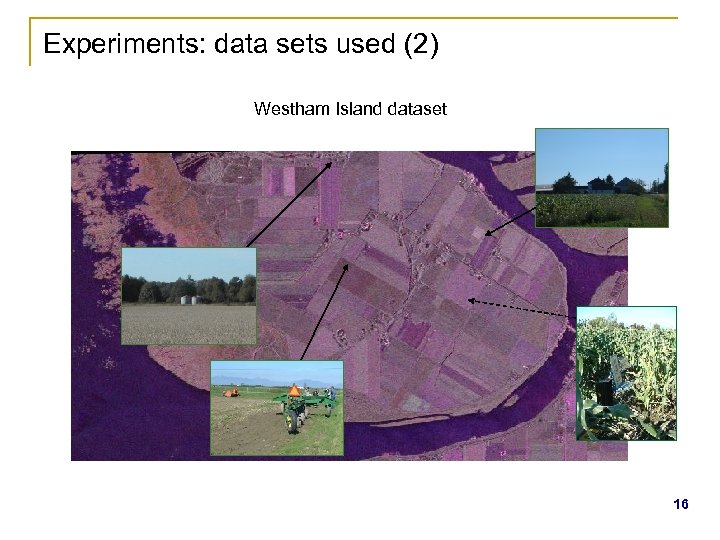 Experiments: data sets used (2) Westham Island dataset 16 
