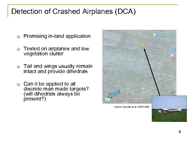 Detection of Crashed Airplanes (DCA) q q Promising in-land application Tested on airplanes and