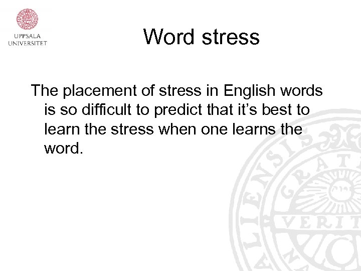 Word stress The placement of stress in English words is so difficult to predict