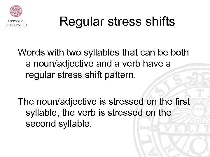 Regular stress shifts Words with two syllables that can be both a noun/adjective and