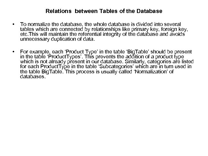 Relations between Tables of the Database • To normalize the database, the whole database