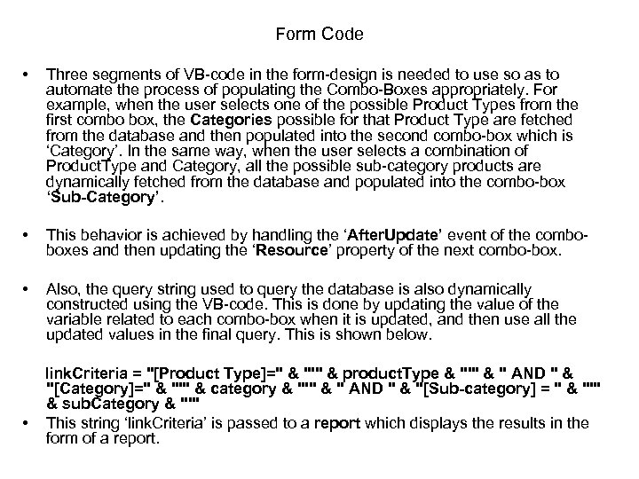 Form Code • Three segments of VB-code in the form-design is needed to use