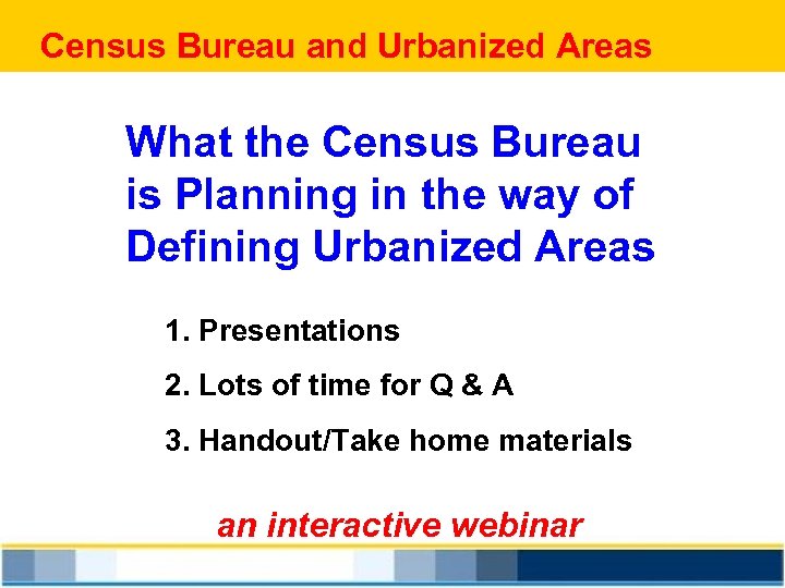 Census Bureau and Urbanized Areas What the Census Bureau is Planning in the way