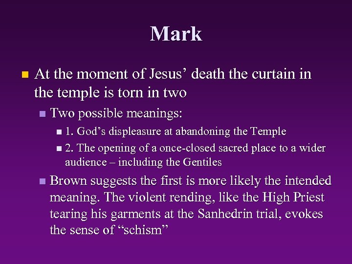Mark n At the moment of Jesus’ death the curtain in the temple is