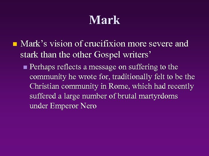 Mark n Mark’s vision of crucifixion more severe and stark than the other Gospel