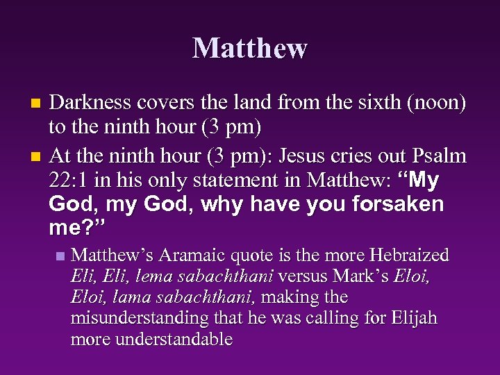 Matthew Darkness covers the land from the sixth (noon) to the ninth hour (3