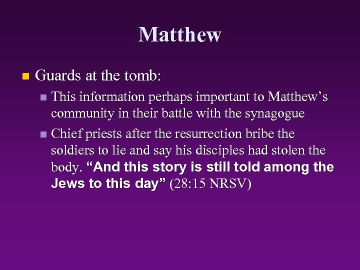 Matthew n Guards at the tomb: This information perhaps important to Matthew’s community in