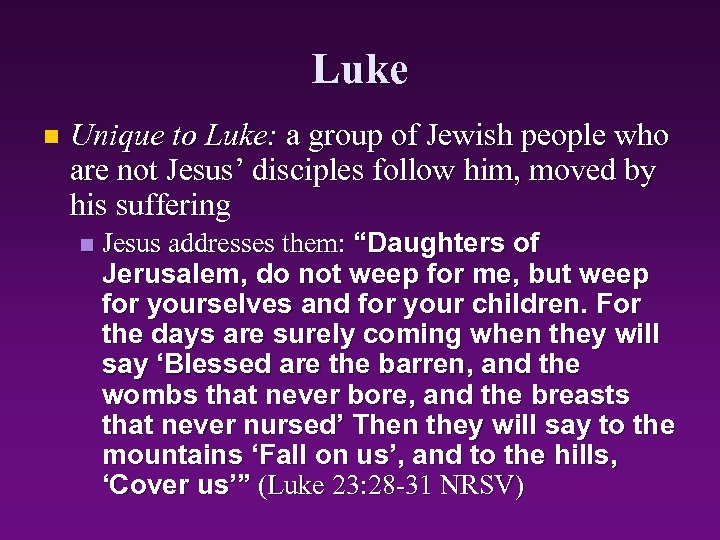 Luke n Unique to Luke: a group of Jewish people who are not Jesus’
