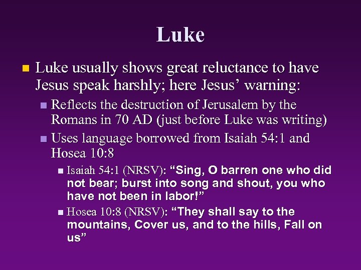 Luke n Luke usually shows great reluctance to have Jesus speak harshly; here Jesus’