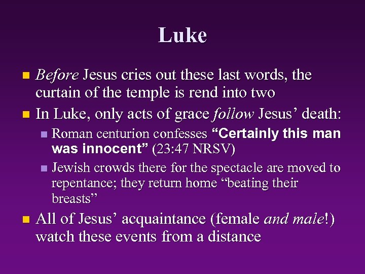 Luke Before Jesus cries out these last words, the curtain of the temple is
