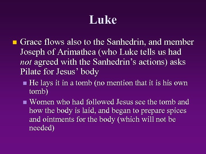 Luke n Grace flows also to the Sanhedrin, and member Joseph of Arimathea (who