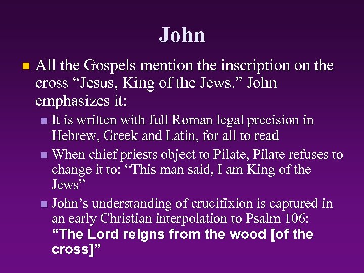 John n All the Gospels mention the inscription on the cross “Jesus, King of