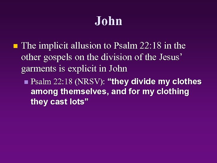 John n The implicit allusion to Psalm 22: 18 in the other gospels on