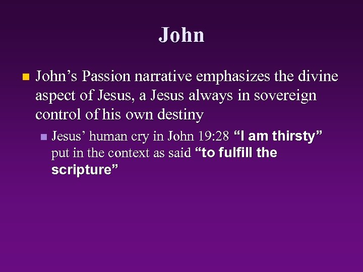 John n John’s Passion narrative emphasizes the divine aspect of Jesus, a Jesus always