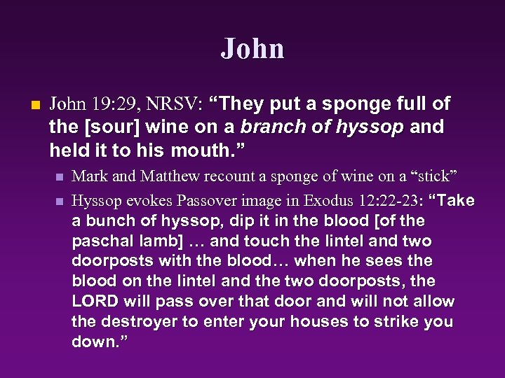 John n John 19: 29, NRSV: “They put a sponge full of the [sour]