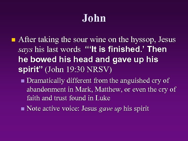 John n After taking the sour wine on the hyssop, Jesus says his last
