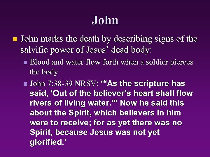 John n John marks the death by describing signs of the salvific power of