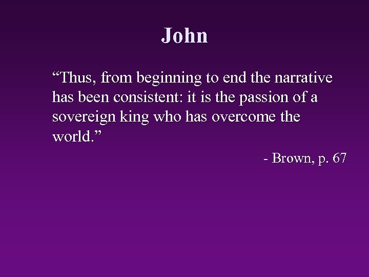 John “Thus, from beginning to end the narrative has been consistent: it is the