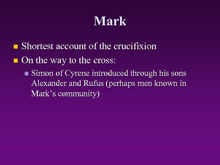 Mark Shortest account of the crucifixion n On the way to the cross: n