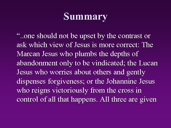 Summary “. . one should not be upset by the contrast or ask which