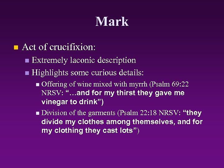 Mark n Act of crucifixion: Extremely laconic description n Highlights some curious details: n